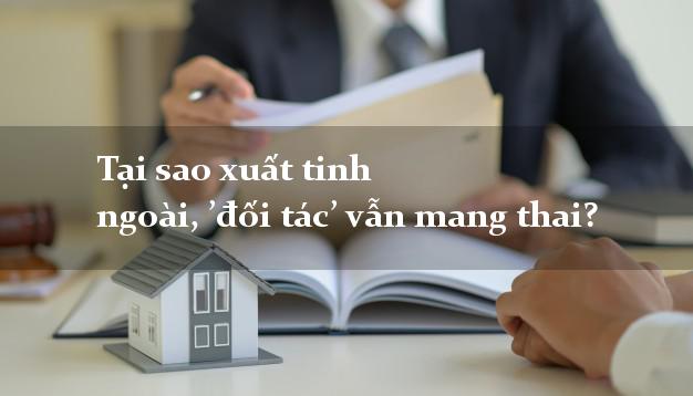 Tại sao xuất tinh ngoài, ’đối tác’ vẫn mang thai?
