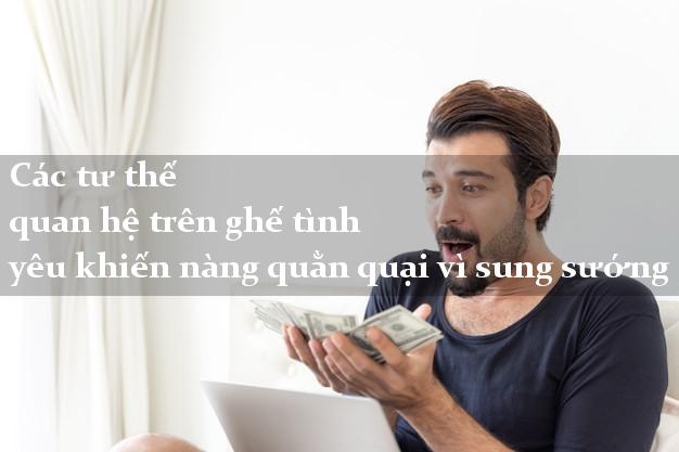 Các tư thế quan hệ trên ghế tình yêu khiến nàng quằn quại vì sung sướng